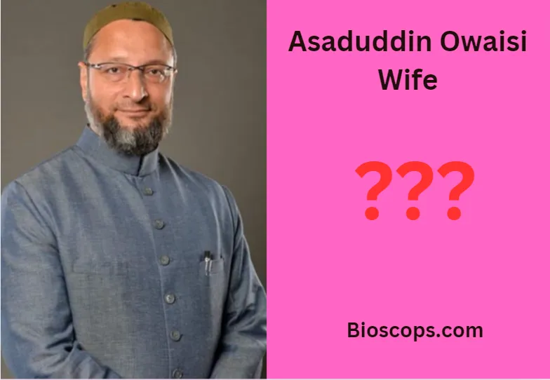 Asaduddin Owaisi Wife , Age, Height, Weight, Net worth, Career And More