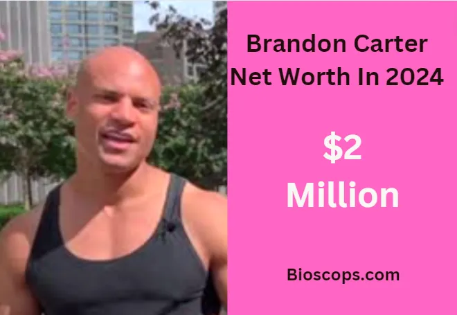 Brandon Carter's Net Worth Explored Insider Peek!