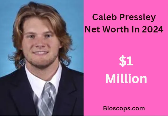 Caleb Pressley Net Worth 2024 Explored Fortunes!