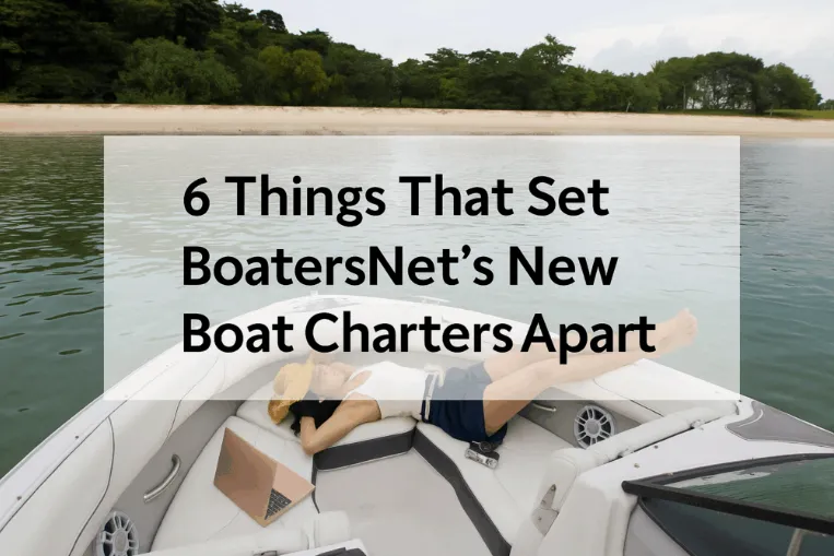 6 Things That Set BoatersNet’s New Boat Charters Apart 6 Things That Set BoatersNet's New Boat Charters Apart